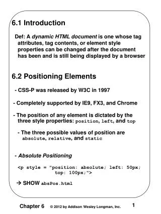 6.1 Introduction Def: A dynamic HTML document is one whose tag