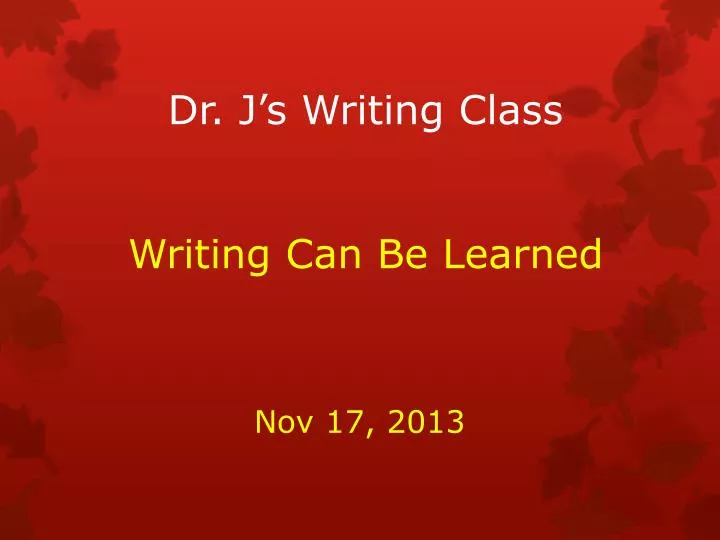 dr j s writing class writing can be learned