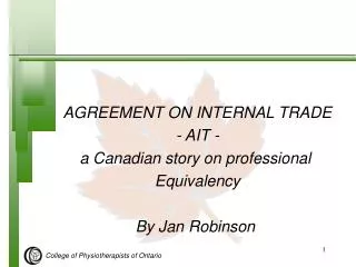 AGREEMENT ON INTERNAL TRADE - AIT - a Canadian story on professional Equivalency By Jan Robinson