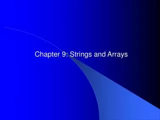 Chapter 9: Strings and Arrays