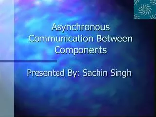 Asynchronous Communication Between Components