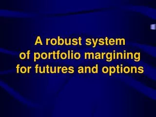 A robust system of portfolio margining for futures and options