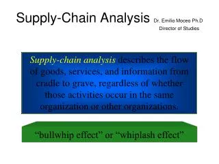 Supply-chain analysis describes the flow of goods, services, and information from