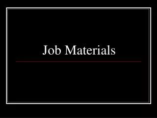 Job Materials