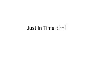 just in time