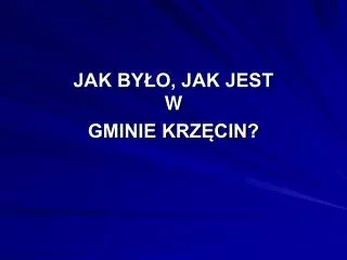 jak by o jak jest w gminie krz cin