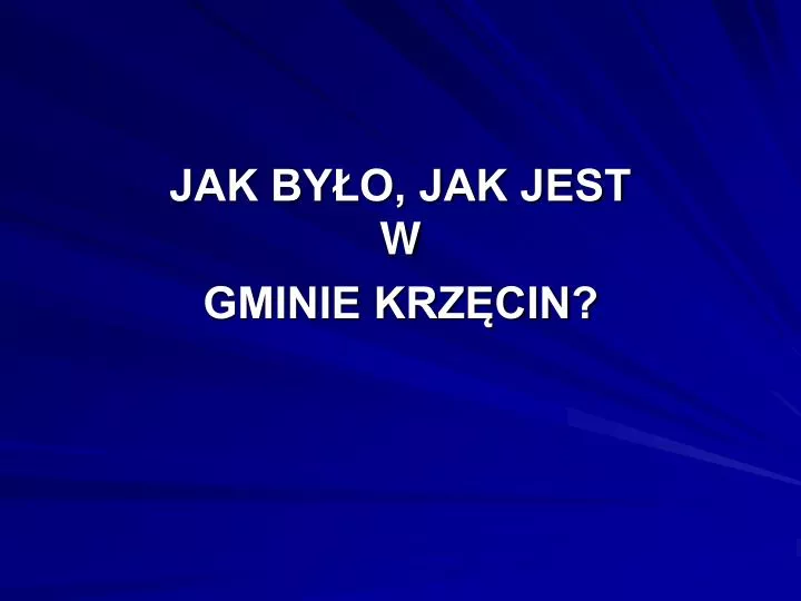 jak by o jak jest w gminie krz cin