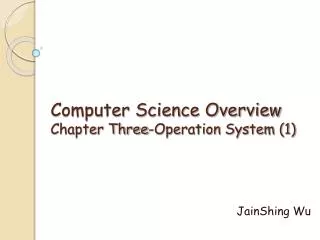 Computer Science Overview Chapter Three-Operation System (1)