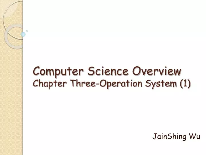computer science overview chapter three operation system 1