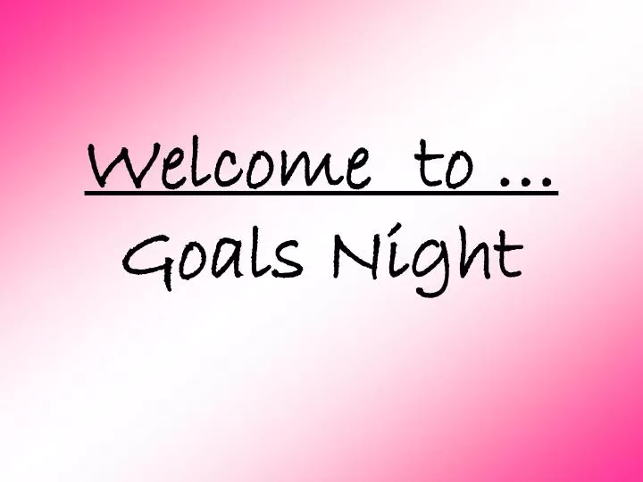 welcome to goals night