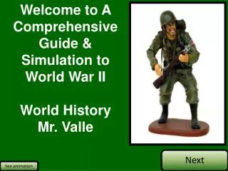 Welcome to A Comprehensive Guide &amp; Simulation to World War II World History Mr. Valle