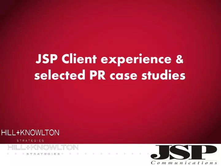 jsp client experience selected pr case studies