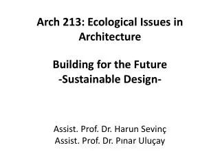 Arch 213: Ecological Issues in Architecture Building for the Future -Sustainable Design-