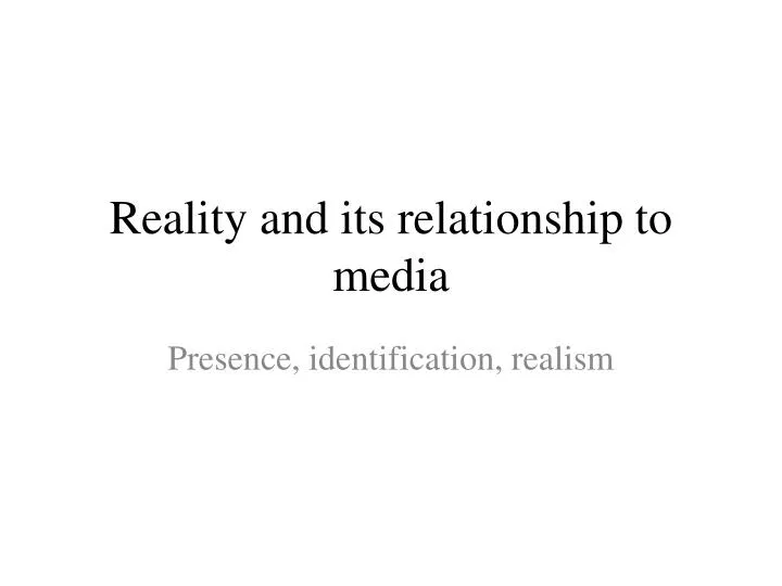 reality and its relationship to media