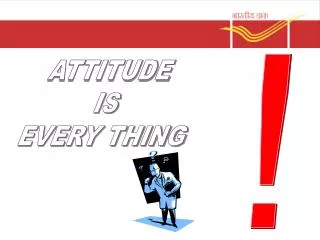ATTITUDE IS EVERY THING