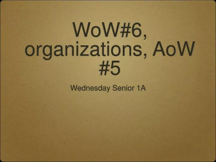 wow 6 organizations aow 5