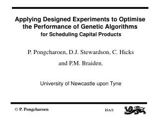 P. Pongcharoen, D.J. Stewardson, C. Hicks and P.M. Braiden. University of Newcastle upon Tyne