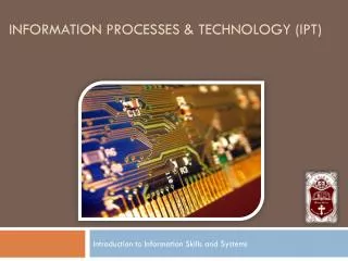 Information Processes &amp; Technology (IPT)