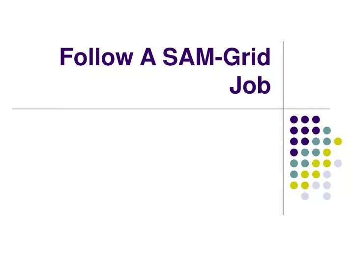 follow a sam grid job