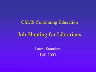 GSLIS Continuing Education Job-Hunting for Librarians
