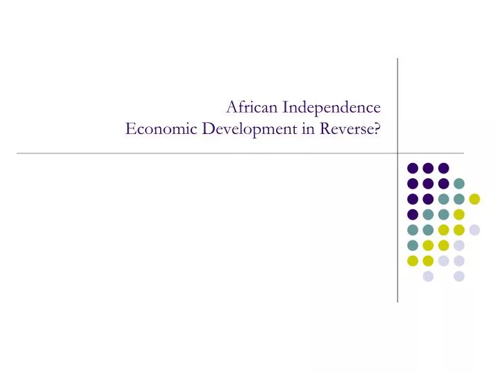 african independence economic development in reverse
