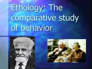 Ethology: The comparative study of behavior