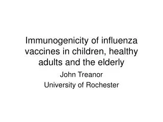 Immunogenicity of influenza vaccines in children, healthy adults and the elderly