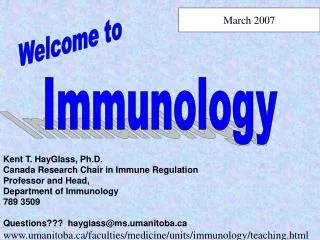 Kent T. HayGlass, Ph.D. Canada Research Chair in Immune Regulation Professor and Head,