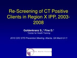 Re-Screening of CT Positive Clients in Region X IPP, 2003-2008