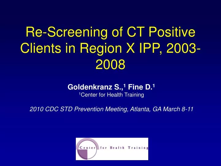 re screening of ct positive clients in region x ipp 2003 2008