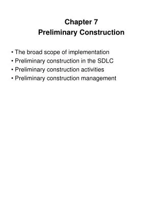 Chapter 7 Preliminary Construction The broad scope of implementation