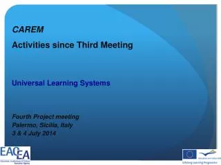 CAREM Activities since Third Meeting Universal Learning Systems Fourth Project meeting