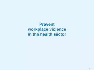 Prevent workplace violence in the health sector