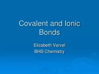 Covalent and Ionic Bonds