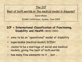 The ICF Best of both worlds or the medical model in disguise? David Webb