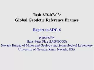 Task AR-07-03: Global Geodetic Reference Frames Report to ADC-6 prepared by