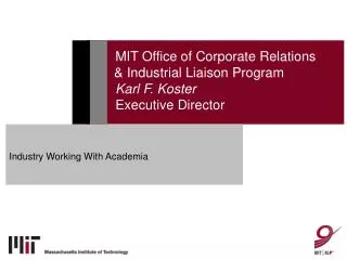 MIT Office of Corporate Relations &amp; Industrial Liaison Program Karl F. Koster