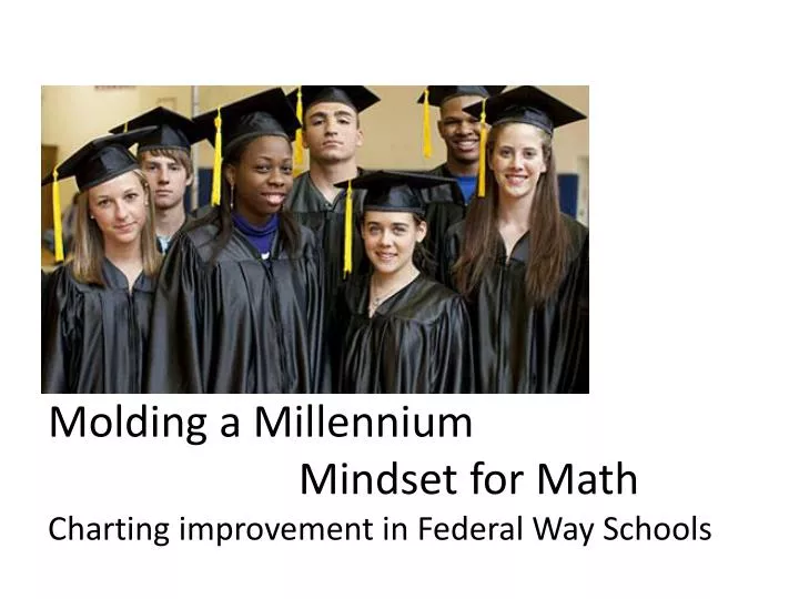 molding a millennium mindset for math charting improvement in federal way schools