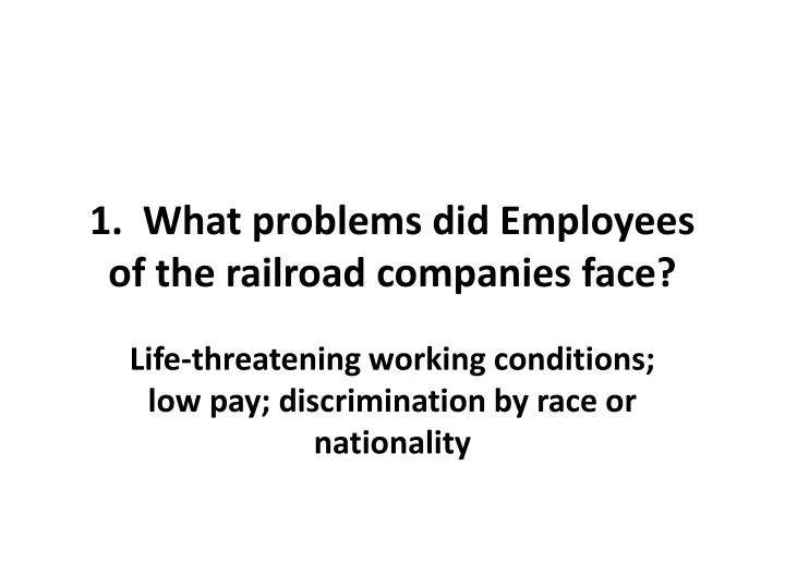 1 what problems did employees of the railroad companies face