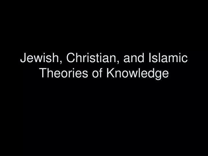 jewish christian and islamic theories of knowledge