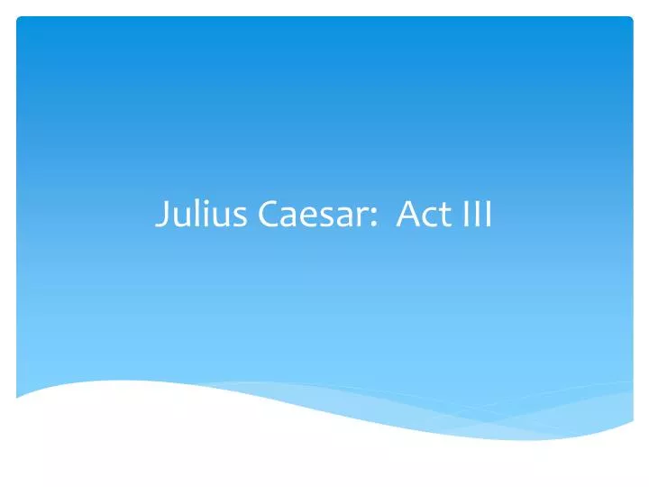julius caesar act iii