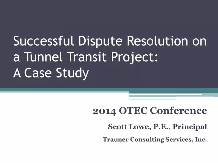 successful dispute resolution on a tunnel transit project a case study