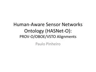 Human-Aware Sensor Networks Ontology ( HASNet -O): PROV-O/OBOE/VSTO Alignments