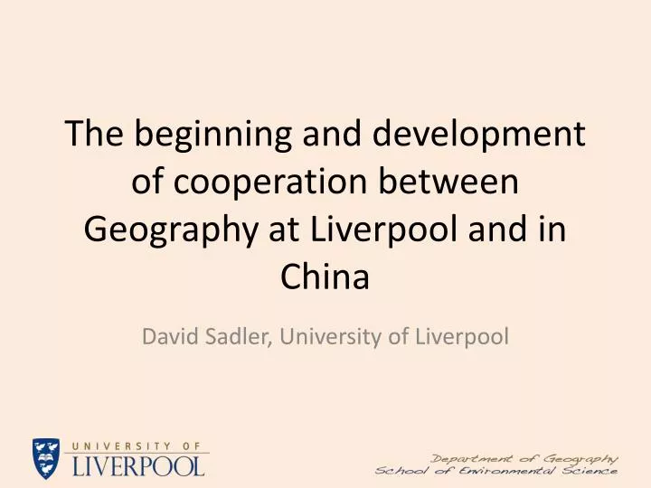 the beginning and development of cooperation between geography at liverpool and in china