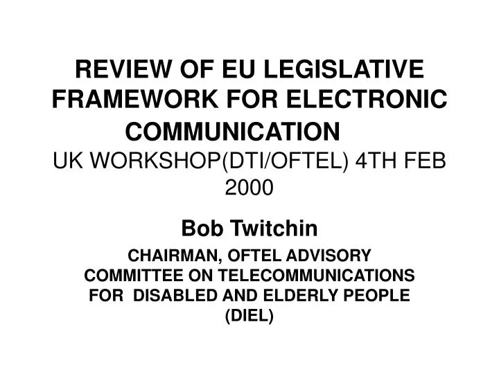 review of eu legislative framework for electronic communication uk workshop dti oftel 4th feb 2000