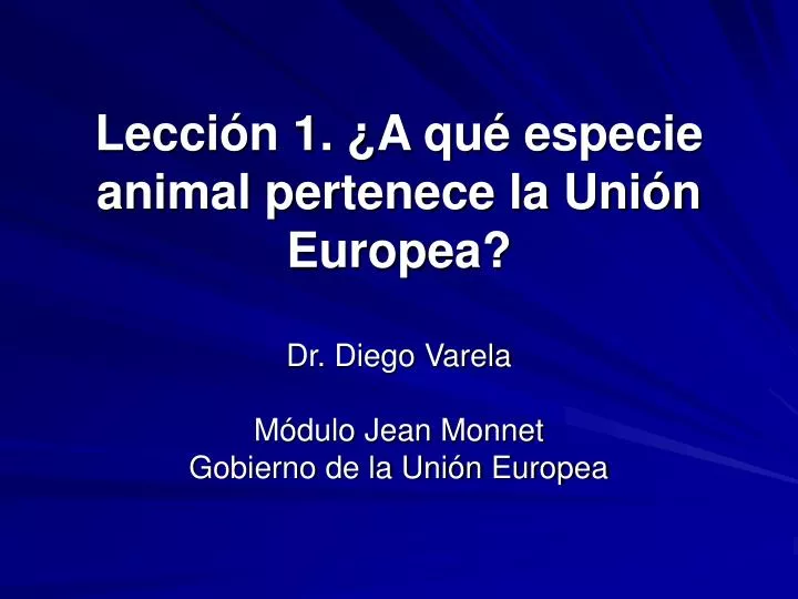 lecci n 1 a qu especie animal pertenece la uni n europea
