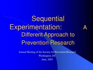 Sequential Experimentation: A Different Approach to Prevention Research