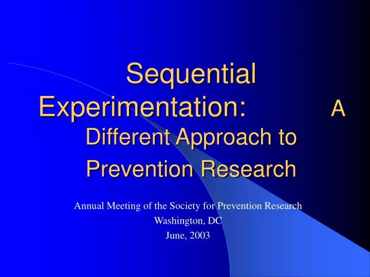 sequential experimentation a different approach to prevention research