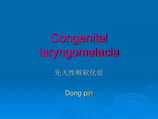 Congenital laryngomalacia