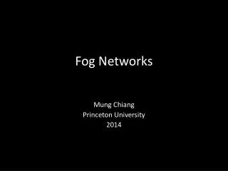 Fog Networks